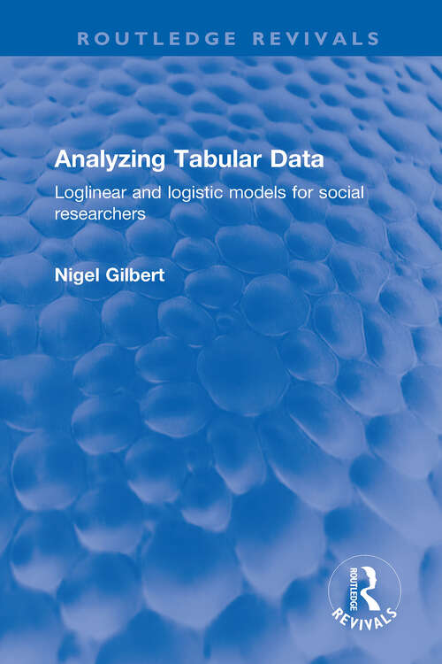 Book cover of Analyzing Tabular Data: Loglinear and logistic models for social researchers (Routledge Revivals)