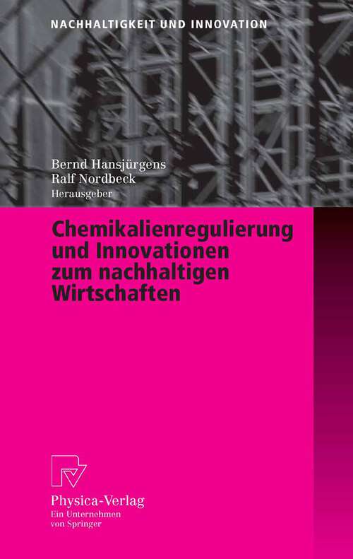 Book cover of Chemikalienregulierung und Innovationen zum nachhaltigen Wirtschaften (2005) (Nachhaltigkeit und Innovation)