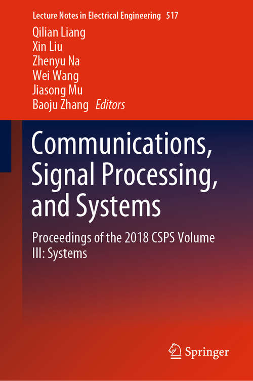 Book cover of Communications, Signal Processing, and Systems: Proceedings of the 2018 CSPS Volume III: Systems (1st ed. 2020) (Lecture Notes in Electrical Engineering #517)