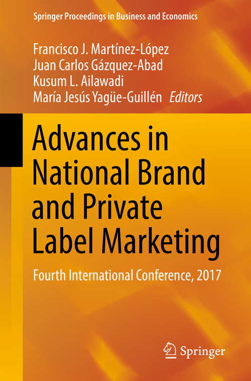 Book cover of Advances in National Brand and Private Label Marketing: Fourth International Conference, 2017 (Springer Proceedings in Business and Economics)