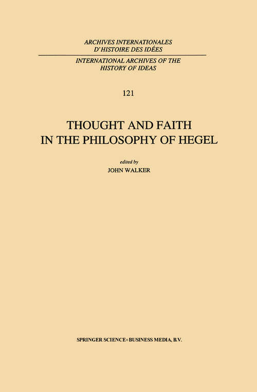 Book cover of Thought and Faith in the Philosophy of Hegel (1991) (International Archives of the History of Ideas   Archives internationales d'histoire des idées #121)