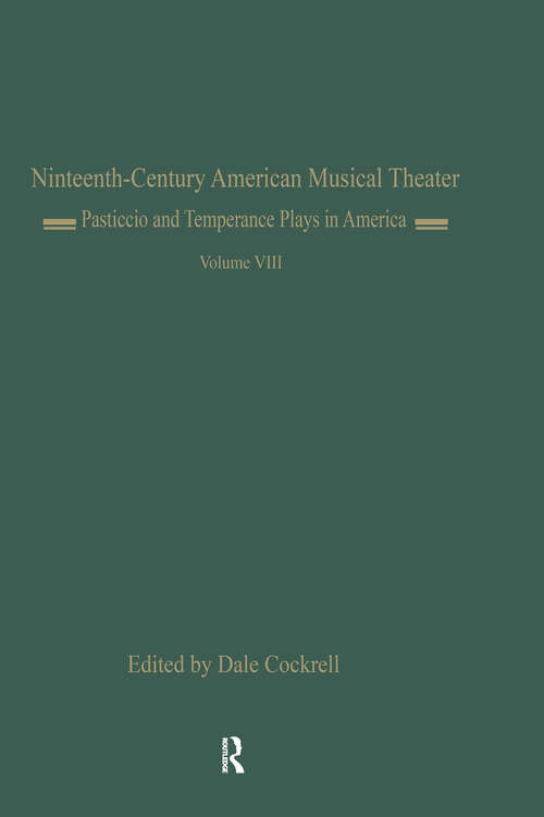 Book cover of Pasticcio and Temperance Plays in America: Il Pesceballo (1862) and Ten Nights Volume 8 (Nineteenth-Century American Musical Theater Series)
