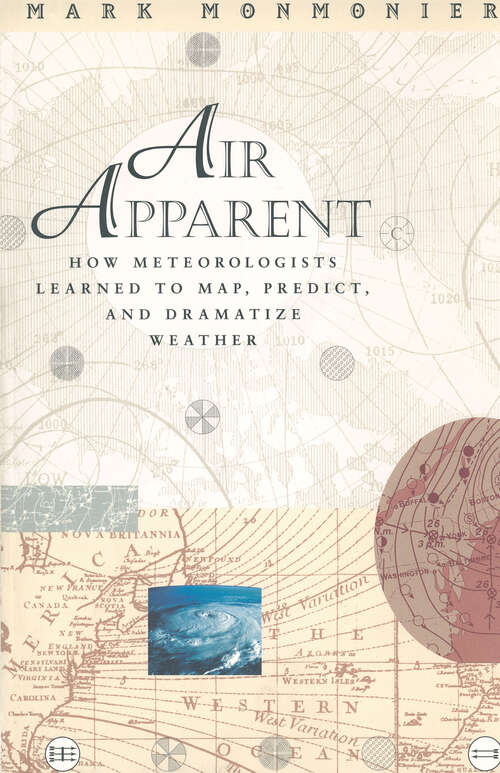 Book cover of Air Apparent: How Meteorologists Learned to Map, Predict, and Dramatize Weather