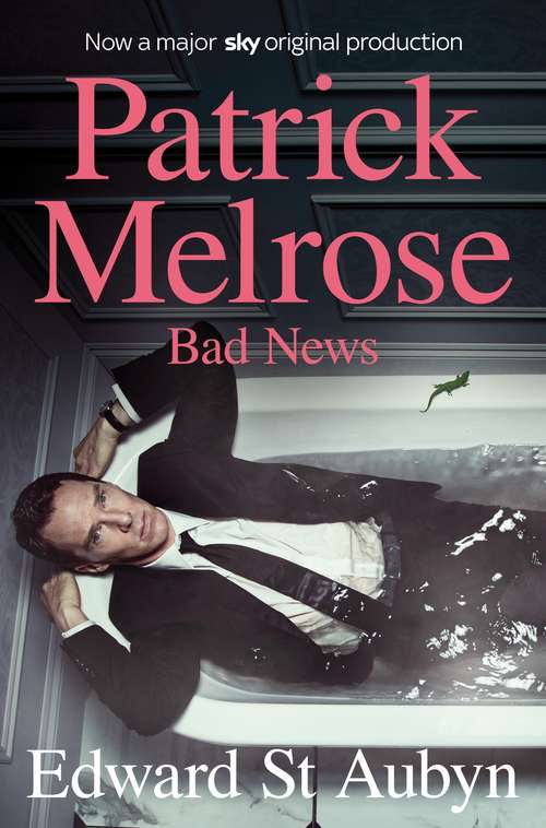 Book cover of Bad News: Never Mind, Bad News And Some Hope (The Patrick Melrose Novels #2)