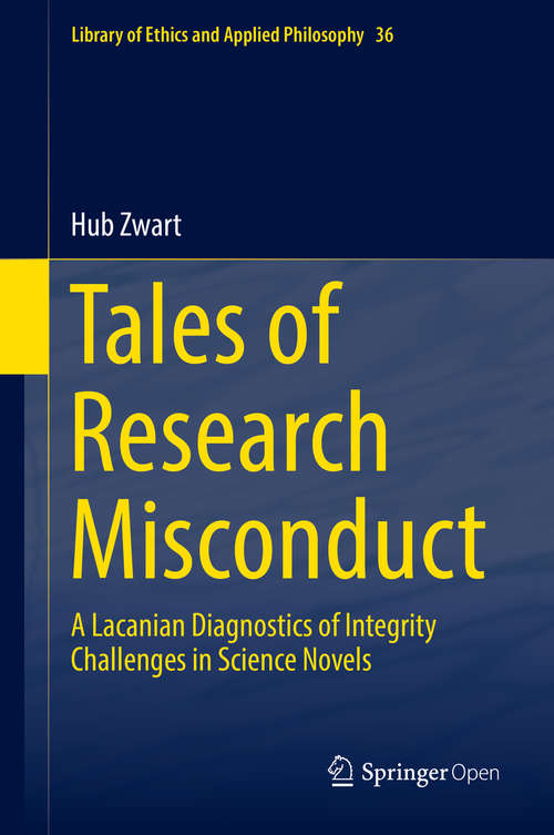 Book cover of Tales of Research Misconduct: A Lacanian Diagnostics of Integrity Challenges in Science Novels (Library of Ethics and Applied Philosophy #36)