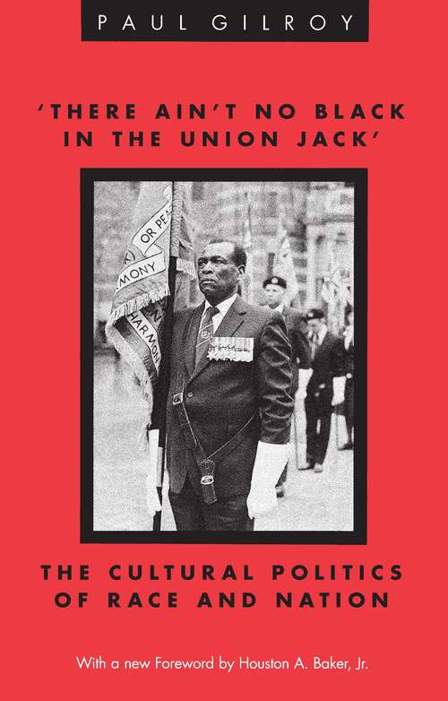Book cover of 'There Ain't no Black in the Union Jack': The Cultural Politics of Race and Nation (Black Literature and Culture)