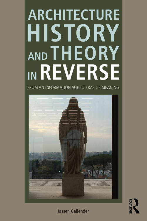 Book cover of Architecture History and Theory in Reverse: From an Information Age to Eras of Meaning