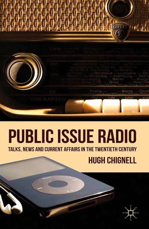 Book cover of Public Issue Radio: Talks, News and Current Affairs in the Twentieth Century (2011)