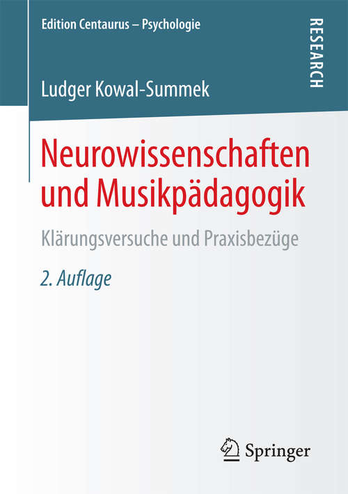 Book cover of Neurowissenschaften und Musikpädagogik: Klärungsversuche und Praxisbezüge (2. Aufl. 2018) (Edition Centaurus – Psychologie)