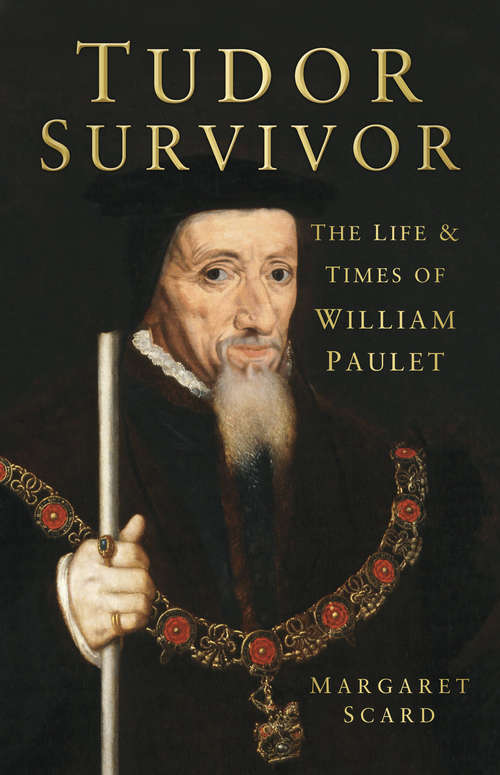 Book cover of Tudor Survivor: The Life and Times of Courtier William Paulet (History Press Ser.)