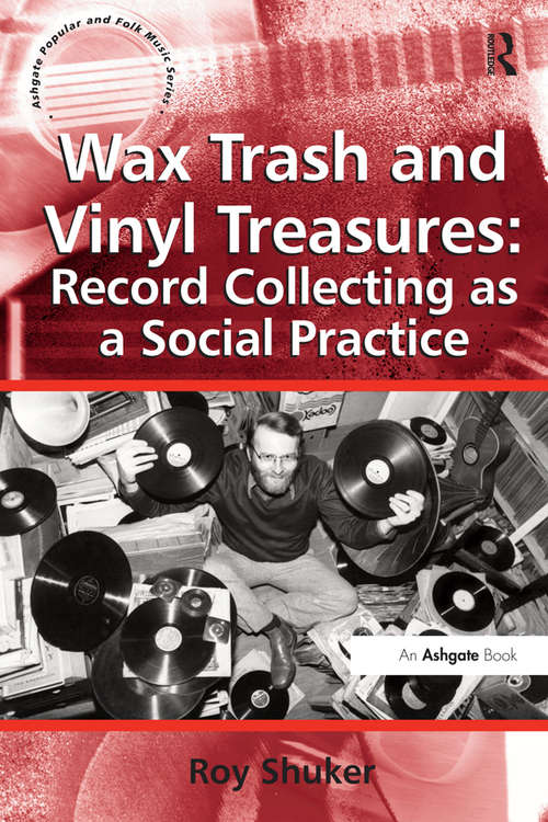 Book cover of Wax Trash and Vinyl Treasures: Record Collecting as a Social Practice
