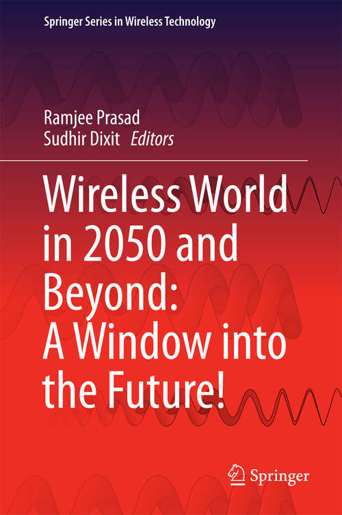 Book cover of Wireless World in 2050 and Beyond: A Window into the Future! (1st ed. 2016) (Springer Series in Wireless Technology)