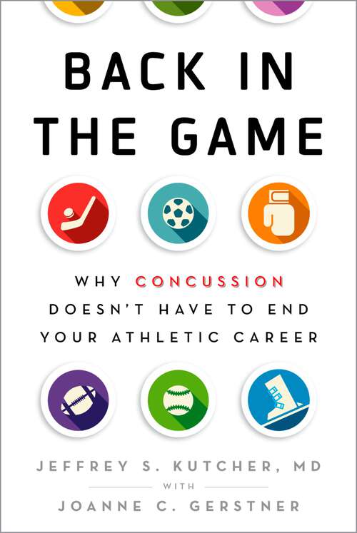 Book cover of Back in the Game: Why Concussion Doesn't Have to End Your Athletic Career