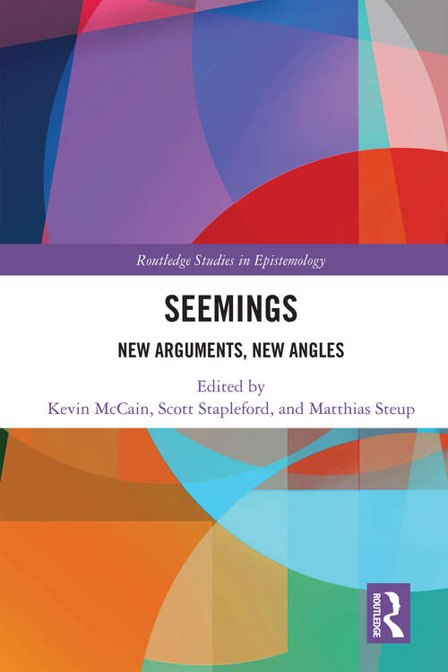 Book cover of Seemings: New Arguments, New Angles (Routledge Studies in Epistemology)