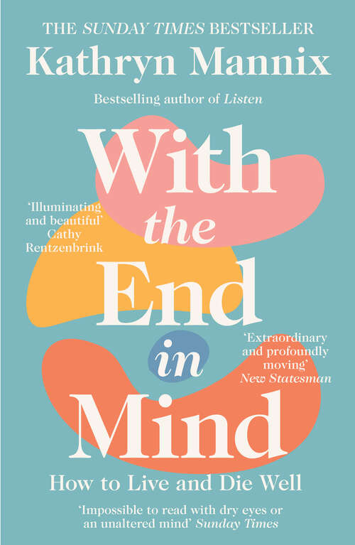 Book cover of With the End in Mind: Dying, Death And Wisdom In An Age Of Denial (ePub edition)