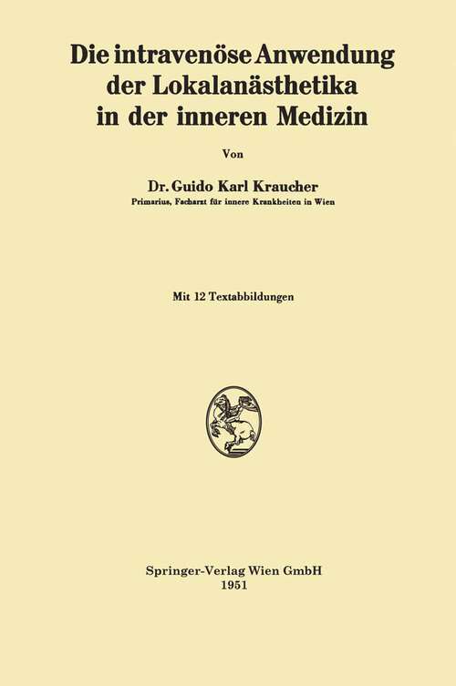 Book cover of Die intravenöse Anwendung der Lokalanästhetika in der inneren Medizin (1951)