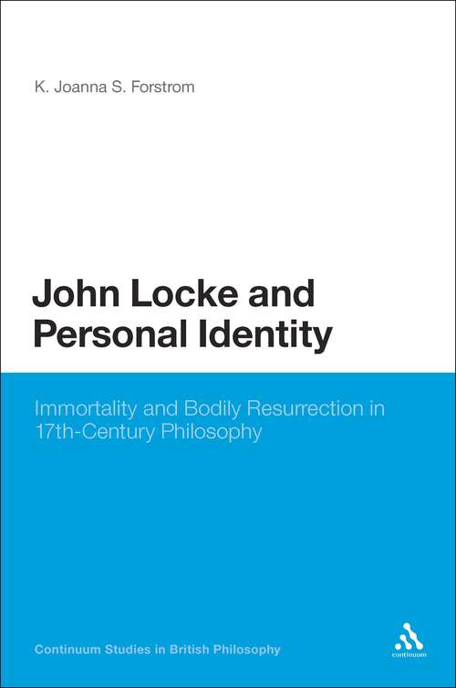 Book cover of John Locke and Personal Identity: Immortality and Bodily Resurrection in 17th-Century Philosophy (Continuum Studies in British Philosophy)