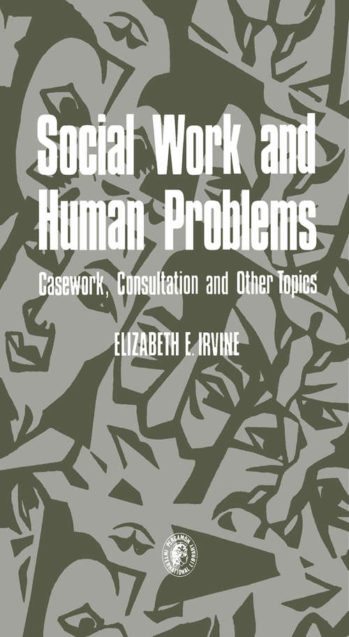 Book cover of Social Work and Human Problems: Casework, Consultation and Other Topics