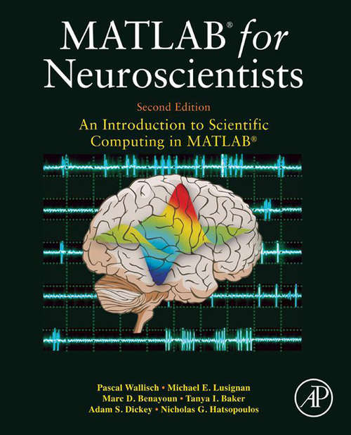 Book cover of MATLAB for Neuroscientists: An Introduction to Scientific Computing in MATLAB (2)