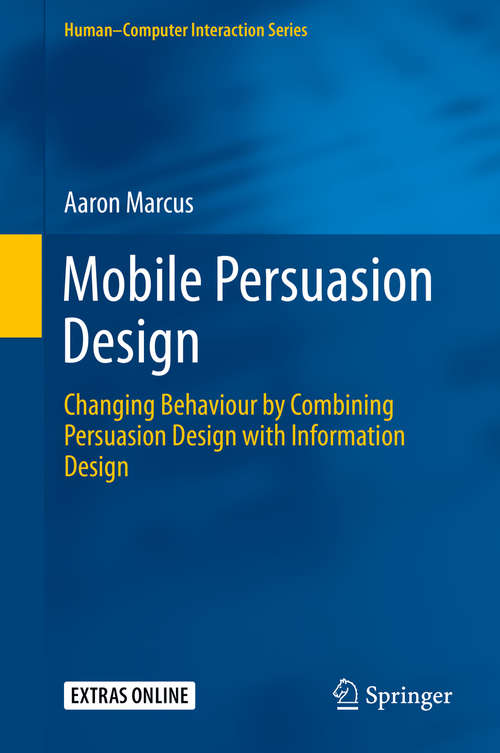 Book cover of Mobile Persuasion Design: Changing Behaviour by Combining Persuasion Design with Information Design (1st ed. 2015) (Human–Computer Interaction Series)