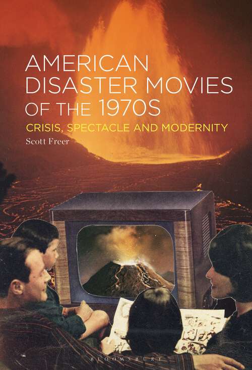 Book cover of American Disaster Movies of the 1970s: Crisis, Spectacle and Modernity