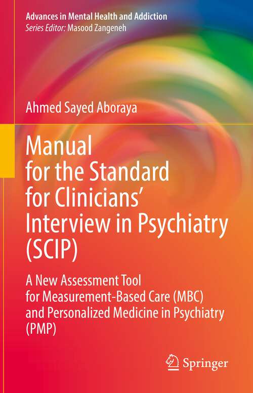 Book cover of Manual for the Standard for Clinicians’ Interview in Psychiatry: A New Assessment Tool for Measurement-Based Care (MBC) and Personalized Medicine in Psychiatry  (PMP) (1st ed. 2022) (Advances in Mental Health and Addiction)