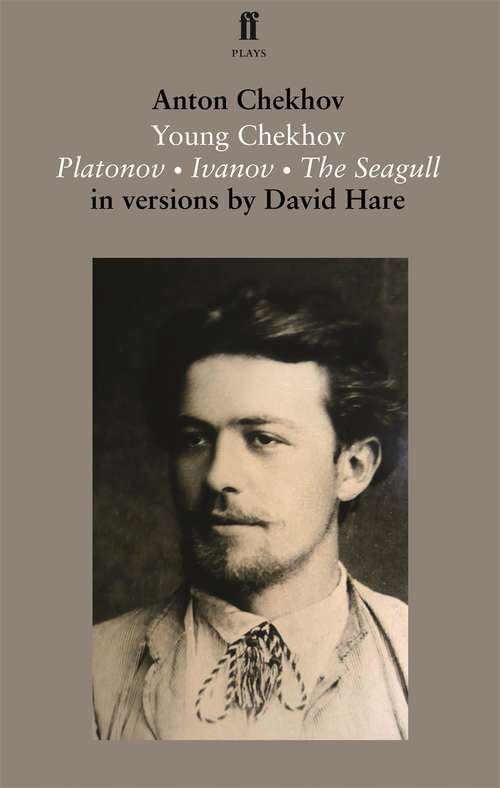 Book cover of Young Chekhov: Platonov; Ivanov; The Seagull (Main) (Faber Drama Ser.)
