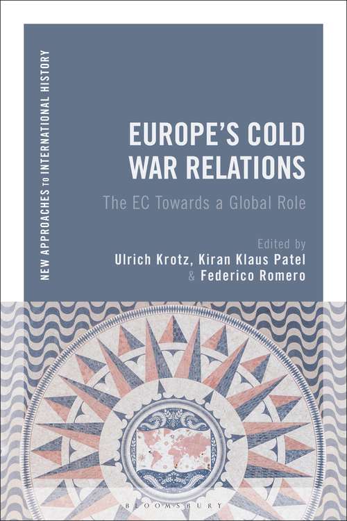 Book cover of Europe's Cold War Relations: The EC Towards a Global Role (New Approaches to International History)