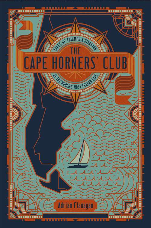 Book cover of The Cape Horners' Club: Tales of Triumph and Disaster at the World's Most Feared Cape
