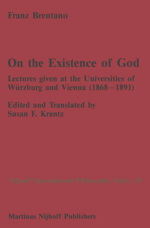 Book cover of On the Existence of God: Lectures given at the Universities of Würzburg and Vienna (1868–1891) (1987) (Nijhoff International Philosophy Series #29)