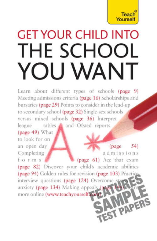 Book cover of Get Your Child into the School You Want: Teach Yourself (Teach Yourself)