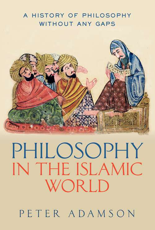 Book cover of Philosophy in the Islamic World: A history of philosophy without any gaps, Volume 3 (A History of Philosophy)