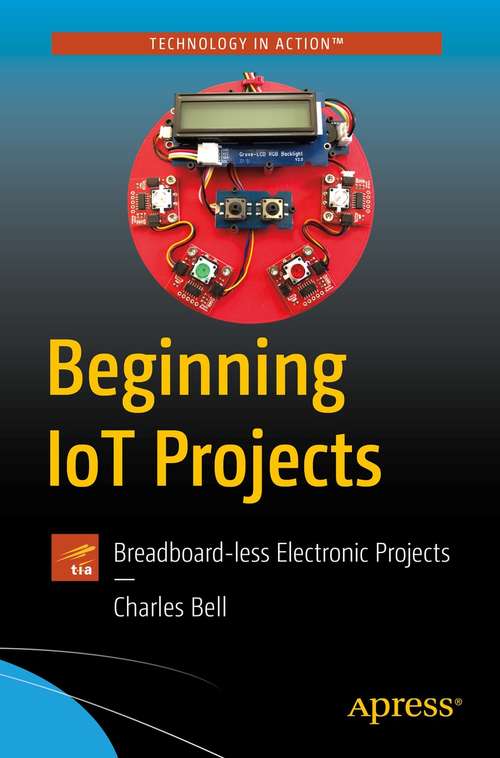 Book cover of Beginning IoT Projects: Breadboard-less Electronic Projects (1st ed.)