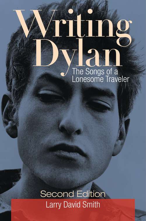 Book cover of Writing Dylan: The Songs of a Lonesome Traveler