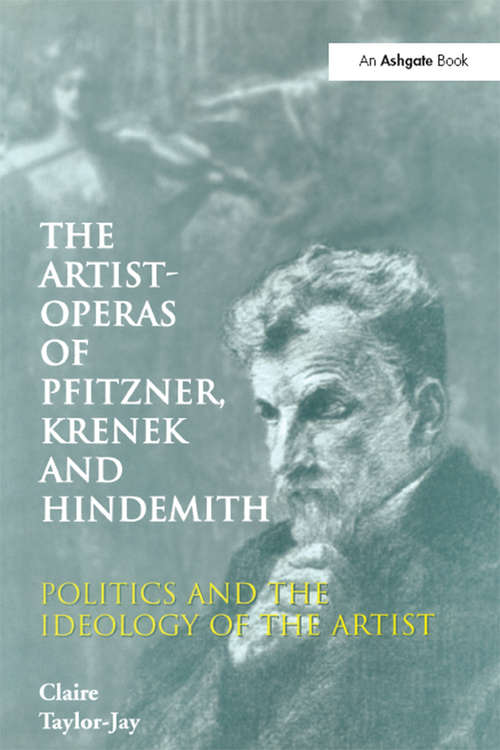 Book cover of The Artist-Operas of Pfitzner, Krenek and Hindemith: Politics and the Ideology of the Artist