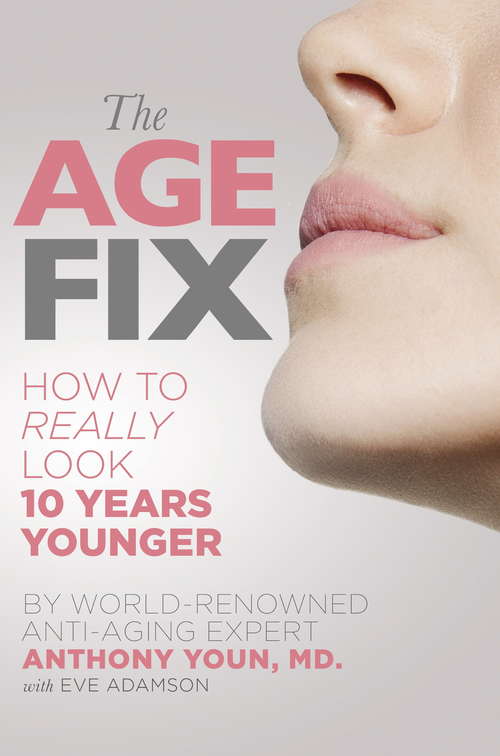 Book cover of The Age Fix: Insider Tips, Tricks, And Secrets To Look And Feel Younger Without Surgery