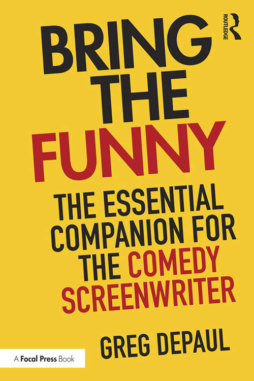 Book cover of Bring the Funny: The Essential Companion for the Comedy Screenwriter