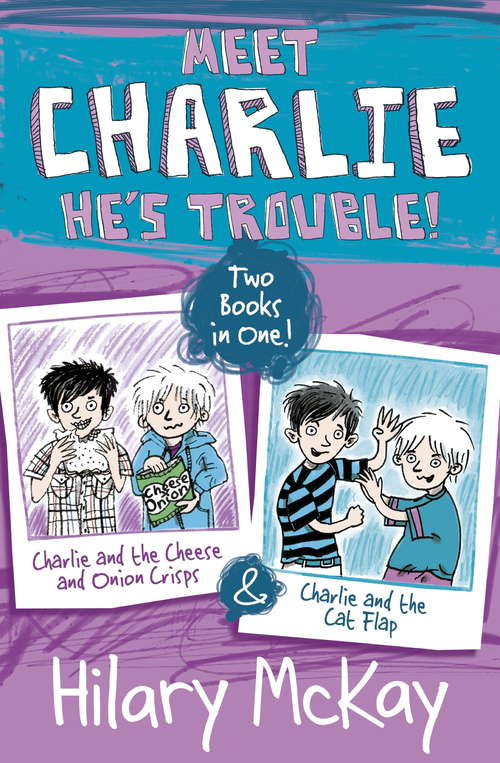 Book cover of Charlie and the Cheese and Onion Crisps and Charlie and the Cat Flap (Charlie)