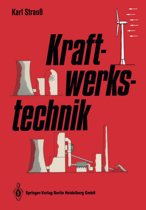 Book cover of Kraftwerkstechnik: zur Nutzung fossiler, regenerativer und nuklearer Energiequellen (1992)