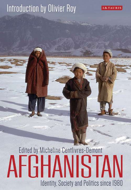 Book cover of Afghanistan: Identity, Society and Politics Since 1980 (Library of Modern Middle East Studies #20150213)