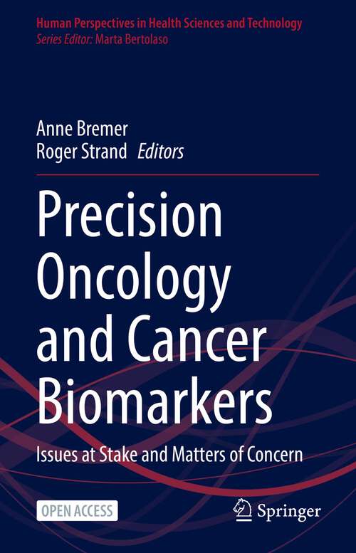 Book cover of Precision Oncology and Cancer Biomarkers: Issues at Stake and Matters of Concern (1st ed. 2022) (Human Perspectives in Health Sciences and Technology #5)