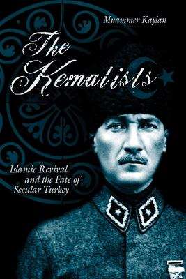 Book cover of The Kemalists: Islamic Revival and the Fate of Secular Turkey (PDF)