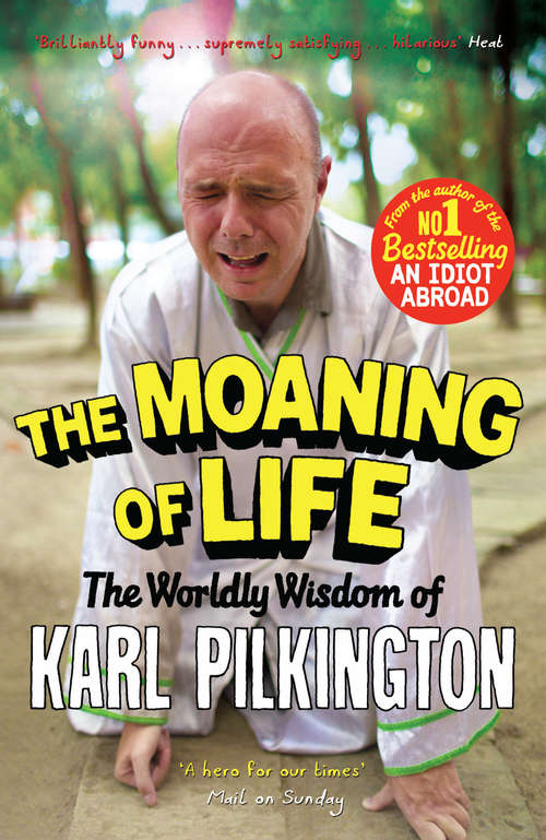 Book cover of The Moaning of Life: The Worldly Wisdom of Karl Pilkington