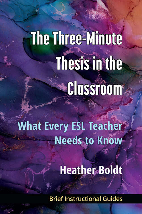 Book cover of The Three Minute Thesis in the Classroom: What Every ESL Teacher Needs to Know