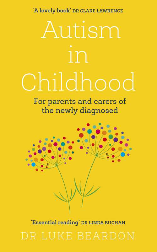 Book cover of Autism in Childhood: For parents and carers of the newly diagnosed