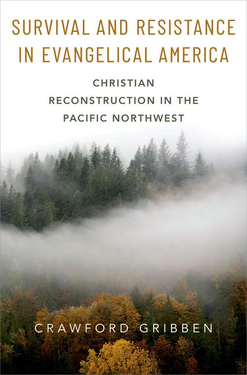Book cover of Survival and Resistance in Evangelical America: Christian Reconstruction in the Pacific Northwest