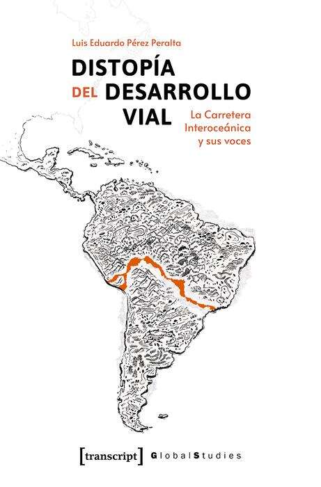 Book cover of Distopía del Desarrollo Vial: La carretera Interoceánica y sus voces (Global Studies)