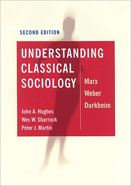 Book cover of Understanding Classical Sociology: Marx, Weber, Durkheim