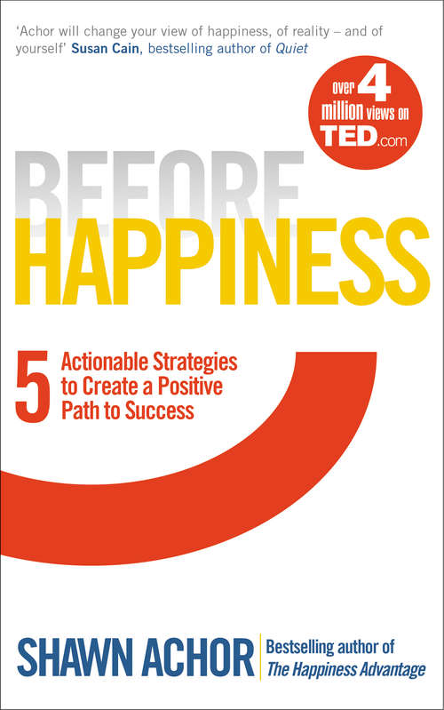 Book cover of Before Happiness: Five Actionable Strategies to Create a Positive Path to Success
