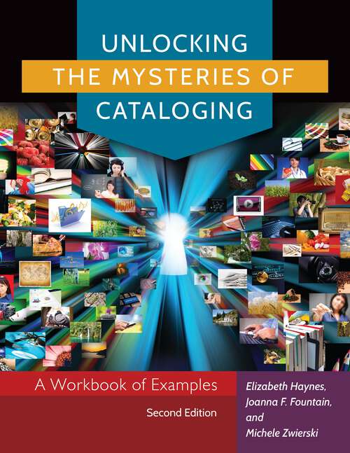 Book cover of Unlocking the Mysteries of Cataloging: A Workbook of Examples (2)